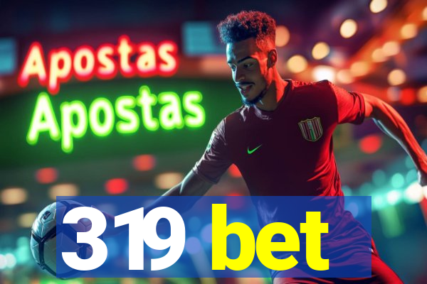 319 bet